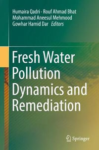 Fresh Water Pollution Dynamics and Remediation - Humaira Qadri