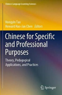 Chinese for Specific and Professional Purposes : Theory, Pedagogical Applications, and Practices - Hongyin Tao