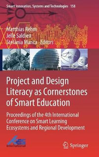 Project and Design Literacy as Cornerstones of Smart Education : Proceedings of the 4th International Conference on Smart Learning Ecosystems and Regional Development - Matthias Rehm