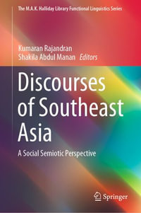 Discourses of Southeast Asia : A Social Semiotic Perspective - Kumaran Rajandran