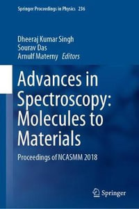 Advances in Spectroscopy : Molecules to Materials : Proceedings of NCASMM 2018 - Dheeraj Kumar Singh