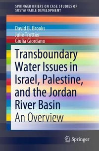 Transboundary Water Issues in Israel, Palestine, and the Jordan River Basin : An Overview - David B. Brooks