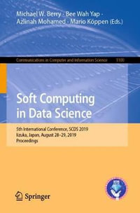 Soft Computing in Data Science : 5th International Conference, SCDS 2019, Iizuka, Japan, August 28-29, 2019, Proceedings - Michael W. Berry