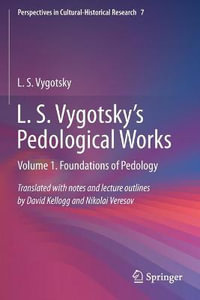 L. S. Vygotsky's Pedological Works : Volume 1. Foundations of Pedology - David Kellogg