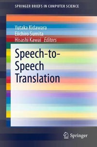 Speech-to-Speech Translation : SpringerBriefs in Computer Science - Yutaka Kidawara