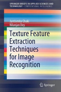 Texture Feature Extraction Techniques for Image Recognition : SpringerBriefs in Applied Sciences and Technology - Jyotismita Chaki