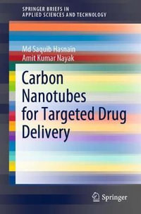 Carbon Nanotubes for Targeted Drug Delivery : SpringerBriefs in Applied Sciences and Technology - Md Saquib Hasnain