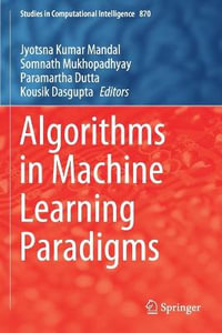 Algorithms in Machine Learning Paradigms : Studies in Computational Intelligence - Jyotsna Kumar Mandal