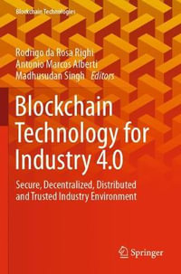 Blockchain Technology for Industry 4.0 : Secure, Decentralized, Distributed and Trusted Industry Environment - Rodrigo da Rosa Righi