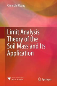 Limit Analysis Theory of the Soil Mass and Its Application - Chuanzhi Huang