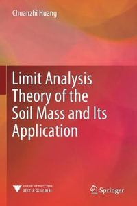 Limit Analysis Theory of the Soil Mass and Its Application - Chuanzhi Huang