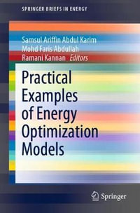 Practical Examples of Energy Optimization Models : SpringerBriefs in Energy - Samsul Ariffin Abdul Karim