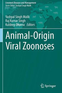 Animal-Origin Viral Zoonoses : Livestock Diseases and Management - Yashpal Singh Malik