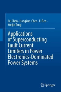 Applications of Superconducting Fault Current Limiters in Power Electronics-Dominated Power Systems - Lei Chen