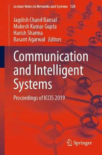 Communication and Intelligent Systems : Proceedings of ICCIS 2019 - Jagdish Chand Bansal