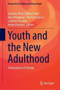 Youth and the New Adulthood : Generations of Change - Johanna Wyn