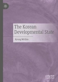 The Korean Developmental State - Kyung Mi Kim