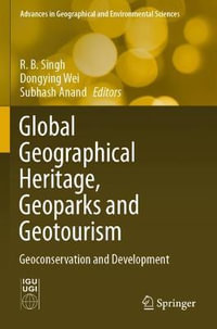 Global Geographical Heritage, Geoparks and Geotourism : Geoconservation and Development - R.B. Singh