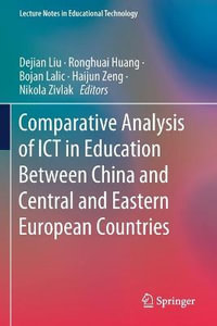 Comparative Analysis of ICT in Education Between China and Central and Eastern European Countries : Lecture Notes in Educational Technology - Dejian Liu