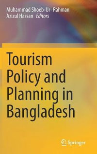 Tourism Policy and Planning in Bangladesh - Muhammad Shoeb-Ur- Rahman