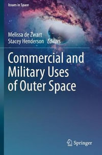 Commercial and Military Uses of Outer Space : Issues in Space - Melissa de Zwart