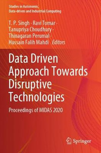 Data Driven Approach Towards Disruptive Technologies : Proceedings of MIDAS 2020 - T P Singh