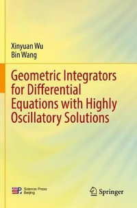 Geometric Integrators for Differential Equations with Highly Oscillatory Solutions - Xinyuan Wu