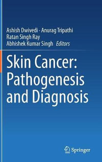 Skin Cancer : Pathogenesis and Diagnosis - Ashish Dwivedi