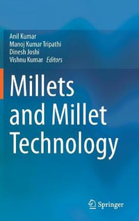 Millets and Millet Technology - Anil Kumar