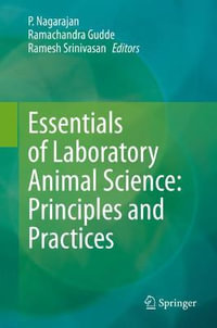 Essentials of Laboratory Animal Science : Principles and Practices - P. Nagarajan