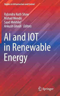 AI and IOT in Renewable Energy : Studies in Infrastructure and Control - Rabindra Nath Shaw