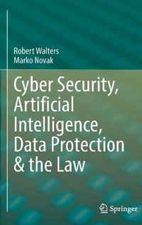 Cyber Security, Artificial Intelligence, Data Protection & the Law - Robert Walters