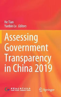 Assessing Government Transparency in China 2019 : Understanding China - He Tian