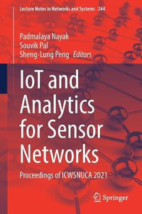 IoT and Analytics for Sensor Networks : Proceedings of ICWSNUCA 2021 - Padmalaya Nayak