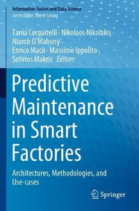 Predictive Maintenance in Smart Factories : Architectures, Methodologies, and Use-cases - Tania Cerquitelli