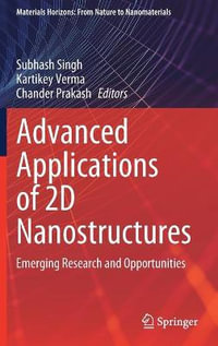 Advanced Applications of 2D Nanostructures : Emerging Research and Opportunities - Subhash Singh