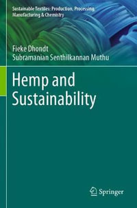 Hemp and Sustainability : Sustainable Textiles: Production, Processing, Manufacturing & Chemistry - Fieke Dhondt