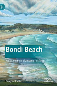 Bondi Beach : Representations of an Iconic Australian - Douglas Booth