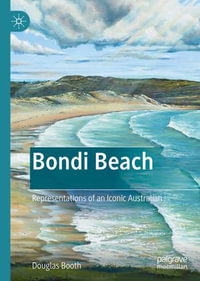 Bondi Beach : Representations of an Iconic Australian - Douglas Booth