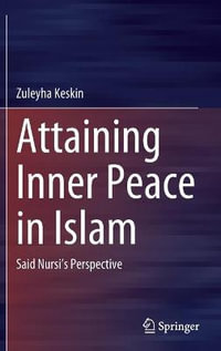 Attaining Inner Peace in Islam : Said Nursi's Perspective - Zuleyha Keskin