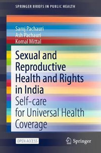 Sexual and Reproductive Health and Rights in India : Self-care for Universal Health Coverage - Saroj Pachauri