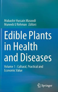 Edible Plants in Health and Diseases : Volume 1 : Cultural, Practical and Economic Value - Mubashir Hussain Masoodi