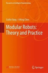 Modular Robots : Theory and Practice - Guilin Yang