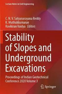 Stability of Slopes and Underground Excavations : Proceedings of Indian Geotechnical Conference 2020 Volume 3 - C. N. V. Satyanarayana Reddy