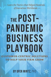 The Post-Pandemic Business Playbook : Customer-Centric Solutions to Help Your Firm Grow - Ofer Mintz