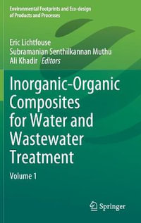 Inorganic-Organic Composites for Water and Wastewater Treatment : Volume 1 - Eric Lichtfouse