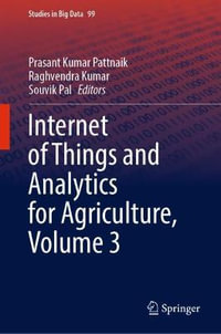 Internet of Things and Analytics for Agriculture, Volume 3 : Studies in Big Data - Prasant Kumar Pattnaik