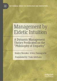 Management by Eidetic Intuition : A Dynamic Management Theory Predicated on the "Philosophy of Empathy" - Ikujiro Nonaka