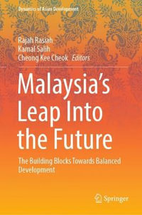 Malaysia's Leap Into the Future : The Building Blocks Towards Balanced Development - Rajah Rasiah