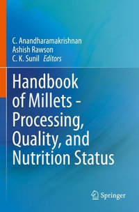 Handbook of Millets - Processing, Quality, and Nutrition Status - C. Anandharamakrishnan